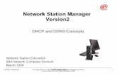 DHCP and DDNS Concepts - Kev009.comps-2.kev009.com/pccbbs/network_station/v2r1dhcp.pdf · This presentation provides an overview of Dynamic Host Configuration Protocol, DHCP, ...