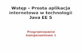 Wstęp -Prosta aplikacja internetowa w technologii Java EE 5zofia.kruczkiewicz.staff.iiar.pwr.wroc.pl/wyklady/javapk/Pk1.pdf · 1. Z głównego menu wybierz opcjęFile > New Project.