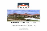Brava Spanish Tile · Brava Roof Tile This document includes the recommended and suggested installation procedures for Brava Spanish Tile. Brava Roof Tile is the manufacturer …