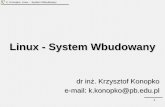 Linux - System Wbudowanyteleinfo.pb.edu.pl/krzysiek/download/1.pdf · • Sosna Ł.: „Linux. Komendy i polecenia. Wydanie IV rozszerzone”, Helion, Gliwice, 2014. ... Linux jest