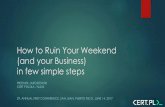 How to Ruin Your Weekend (and your Business) in few simple ... · How to Ruin Your Weekend (and your Business) in few simple steps PRZEMEK JAROSZEWSKI CERT POLSKA / NASK 29. ANNUAL