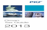 Oman Tax Guide 2013 - pkf.com pkf tax guide 2013.pdf · PKF Worldwide Tax Guide 2013. I. Foreword. FOREWORD. A country’s tax regime is always a key factor for any business considering