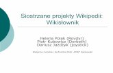 Siostrzane projekty Wikipedii: Wikisłownik‚ownik_Rabka... · pisać, jak nie pisać i dlaczego) 4. słownik multimedialny (ilustracje plus nagrania, które można odsłuchać w
