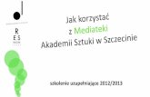 szkolenie uzupełniające 2012/2013archiwum.akademiasztuki.eu/uploads/media_items/jak-korzystać-z... · Architektura Murator 3. Architektura & Biznes RAM 4. ARTeon Dom Wydawniczy