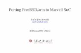 Porting FreeBSD/arm to Marvell SoC - semihalf.com · Porting FreeBSD/arm to Orion BSDCan 2008 Introduction – TOC ARM architecture basics Highlights of contemporary FreeBSD/arm support