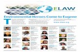 Environmental Heroes Come to Eugene - elaw.org · Eugene to work with the Environmental Law Alliance Worldwide (ELAW) to chart a greener future. They will collaborate across borders