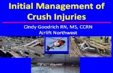 Initial Management of Crush Injuries - cascademedical.org · Definition Crush Injury •Injury caused as a result of direct physical crushing of the muscles due to something heavy.