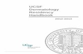 UCSF Dermatology Residency Handbook · RESIDENCY HANDBOOK 2012-2013 1 I) Introduction A) Accreditation and Sponsoring Institution 1) The University of California, San Francisco, Dermatology