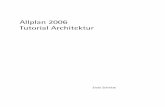 Allplan 2006 Tutorial Architektur · In diesem Tutorial werden Sie in leicht nachvollziehbaren Schritten vom einfachen 2D-Zeichnen bis hin zur Planung eines Wohnhauses in 3D geführt.