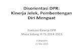 Disorientasi DPR: Kinerja Jelek, Pembentengan Diri Menguatparlemenindonesia.org/wp-content/uploads/2015/08/Evaluasi-Kinerja... · Ajukan usul penyusunan RUU Penyiaran, RTRI, Perlindungan