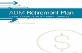 ADM Retirement Plan - adm.pensionpath.com · |ADM RETIREMENT PLAN |1 (Salaried Cash Balance Participants) (Rev. 1/18) Introduction The ADM Retirement Plan was established to provide