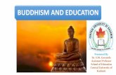 BUDDHISM AND EDUCATION - cukashmir.ac.in Philosophy... · Introduction later vedic period, into existence in the 5th century B.C. Founder Sidharth Born 563 B.C. on Purnima Shakya