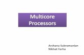 Archana Subramanian Nikhat Farha - University of Illinois ...ajayk/c566/MulticoreProcessors.pdf · Sony-Toshiba IM’s CELL Processor Tilera’s TILE64. ... Request Queue (SRQ) and