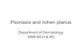 Psoriasis and lichen planus · • Lichen planus can involve skin, mucous membranes, genitalia, nails and scalp. • Associated with pruritus • Commonly affects young adults •