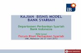 KAJIAN BISNIS MODEL BANK SYARIAH - Universitas Indonesiastaff.ui.ac.id/system/files/users/rifki.ismal/material/frps_bi... · • Penyamaan Persepsi antara regulator dan stakeholder