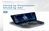 Vivid iq Premium Vivid iq 4D - Protech Solutions · 1 Vivid Vivid iq delivers premium image quality for cardiac care, including deformation imaging tools, like TVI, Strain, 4D TEE