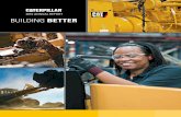 2016 ANNUAL REPORT BUILDING BETTER · Whether paving roads, mining essential commodities or extracting the fuels to satisfy global energy demand, Caterpillar’s products are helping
