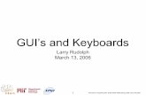 GUI’s and Keyboards - MIT OpenCourseWare · Pervasive Computing MIT 6.883 SMA 5508 Spring 2006 Larry Rudolph User Interface Goal • Convey and gather information from user •