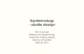 Epidemiologi - studie design - biostat.au.dk¦sninger/Epidemiologi... · Afdeling for Epidemiologi Institut for Folkesundhed Aarhus Universitet Februar 2011. Læringsmål • Design