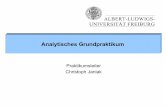Analytisches Grundpraktikum - portal.uni-freiburg.de · • Instrumentell-Analytisches Praktikum – Chemische quantitative Analysen mit instrumenteller Indikation und instrumentelle