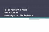 Procurement Fraud Red Flags & Investigative Techniques · Procurement Fraud Red Flags •Unusual or unauthorized vendors •Large gifts and entertainment expenses •Unusual increase