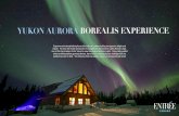 YUKON AURORA BOREALIS EXPERIENCE - Entree Destinations · PDF fileYUKON AURORA BOREALIS EXPERIENCE Experience the breathtaking Aurora Borealis on a winter holiday designed to delight