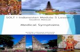 SOLT I Indonesian Module 5 Lesson 3 - LIVE LINGUA manuals/DLI... · J: Aku kena radang tenggorokan. T: Mengapa kamu tidak makan? Apakah kamu sakit? J: Ya, aku sakit gigi. Aku tidak