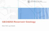 GEO4250 Reservoir Geology - Forsiden · Objectives To give an insight in the basic well logging methods used to derive petrophysical properties for hydrocarbon exploration