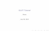 GLUT Tutorial - ECShomepages.ecs.vuw.ac.nz/~roma/glut.pdf · GLUT Tutorial Roma July 26, 2012. What is GLUT? GLUT is the OpenGL Utility Toolkit. It is a platform independant toolkit