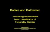 Babies and Bathwater - IASA Dignam, Babies and... · Babies and Bathwater Considering an attachment based classification of ... of the same narrow range of immature & ultimately maladaptive
