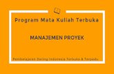 Program Mata Kuliah Terbuka MANAJEMEN PROYEK · MATERI UTAMA 1. Pengantar Manajemen Proyek 2. Konteks Teknologi Informasi dalam Manajemen Proyek Proyek 3. Proses dalam Manajemen Proyek