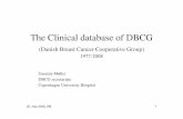 (Danish Breast Cancer Cooperative Group) - DBCG DBCGs database SM.pdf · (Danish Breast Cancer Cooperative Group) 1977-2008 Susanne Møller DBCG secretariate ... Sarkom/phyllodes