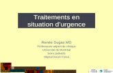 Traitements en situation d’urgence - palli-science.com · 1 Traitements en situation d’urgence Renée Dugas MD. Professeure adjoint de clinique. Université de Montréal. Soins
