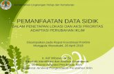 PEMANFAATAN DATA SIDIK - ditjenppi.menlhk.go.idditjenppi.menlhk.go.id/kcpi/images/file_dokumen/proklim/rakor2018/... · - Kearifan lokal - Adat istiadat ... kerentanan Kota Palembang