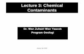 Lecture 3: Chemical Contaminantspkukmweb.ukm.my/zuhairi/Pengajaran/intranet/STAG3112/lecture notes... · dwzwy-Jan-2009 Lecture 3: Chemical Contaminants Dr. Wan Zuhairi Wan Yaacob