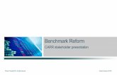 Benchmark Reform - CARR stakeholder presentation · Confidence in the reliability and robustness of major interest rate benchmarks was undermined by attempted market manipulation,