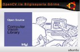 OpenCV ile Bilgisayarla Görme - Linux · OpenCV ile Bilgisayarlı Görme İsmet YALABIK 791. ... Geometrik Transformasyon ... Optik Ak ış Tahmin ...
