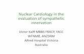 Nuclear Cardiology in the evaluation of sympathetic ... · Nuclear Cardiology in the evaluation of sympathetic innervation Victor Kalff MBBS FRACP, FACC WFNMB, ANZSNM ... congestive
