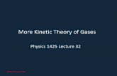 More Kinetic Theory of Gases - Galileo and Einstein …galileoandeinstein.physics.virginia.edu/142E/10_1425_web...• Below the critical point, part of the curve is unstable, is replaced
