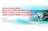 TIPL 4703 - Understanding Signal to Noise Ratio and Noise ... 4703... · What is SNR -Signal-to-Noise Ratio Basics 3 Noise Signal Noisy Signal FREQUENCY (Hz) Signal Noise Level Amplitude