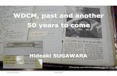WDCM, past and another 50 years to come · WDCM, past and another 50 years to come Hideaki SUGAWARA . Past 50 years Year Event 1963 ... to investigate gonorrhoea transmission ...