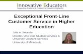 Exceptional Front-Line Customer Service in Higher Education · Exceptional Front-Line Customer Service in Higher Education Julie A. Selander Director, One Stop Student Services &