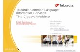 Telcordia Common Language Information … Common Language ® Information Services The Jigsaw Webinar Telcordia Contact: Telcordia Contact: Allen Seidman VP – Common Language Office: