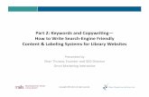 Part 2: Keywords and Copywriting— How to Write Search ... · Part 2: Keywords and Copywriting— How to Write Search-Engine Friendly Keywords & Labeling Systems for Library Websites