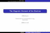 The Magnetic Moment of the Electron - Theory groupstheorie.ikp.physik.tu-darmstadt.de/nhc/pages/lectures/rhiseminar06... · The Magnetic Moment of the Electron J.Hofmann Gesellschaft