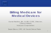 Billing Medicare for Medical Devices - health.ucdavis.edu · 22 . Medicare Device Classifications • Medicare classifies devices according ... 33 . Keys to success • Understand