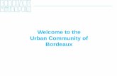 Welcome to the Urban Community of Bordeaux · • Centred around Bordeaux ... (sort, recycle, Incinerate, re- use, communicate) Astria: incinération facility with a sorting and sludge