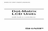 Dot-Matrix LCD Units - eecs.oregonstate.edu · PREFACE The Sharp dot-matrix LCD units, with built-in con-trollers, operate under the control of a 4-bit or 8-bit microcomputer to display