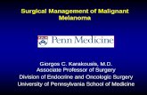 Surgical Management of Malignant Melanoma - uphs.upenn.edu · Surgical Management of Malignant Melanoma Giorgos C. Karakousis, M.D. Associate Professor of Surgery Division of Endocrine