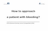 How to approach a patient with bleeding? - cdn.ymaws.com · Hemophilia vWD hyper-fibrinolysis factor deficiencies bleeding liver failure TIC anticoagulant ... Decision pathway (II)